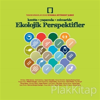 Ekolojik Perspektifler : Kentte, Yaşamda, Mimaride