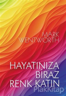Hayatınıza Biraz Renk Katın
