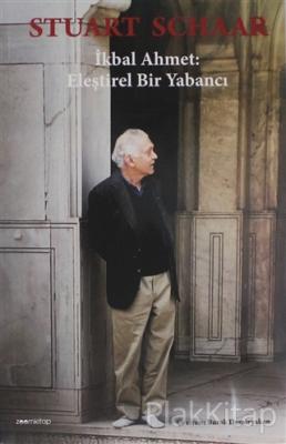 İkbal Ahmet: Eleştirel Bir Yabancı