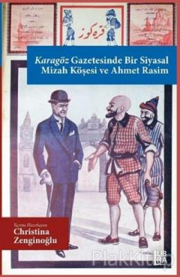 Karagöz Gazetesinde Bir Siyasal Mizah
Köşesi ve Ahmet Rasim