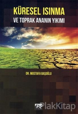 Küresel Isınma ve Toprak Ananın Yıkımı