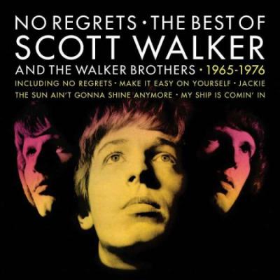 No Regrets The Best Of Scott Walker And The The Walker Brothers 1965 -