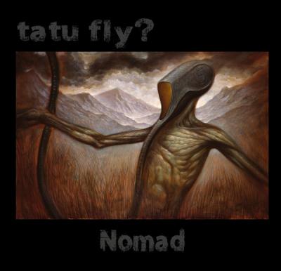 Nomad (Plak) Tatu Fly?