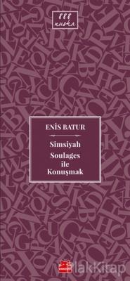 Simsiyah Soulages ile Konuşmak