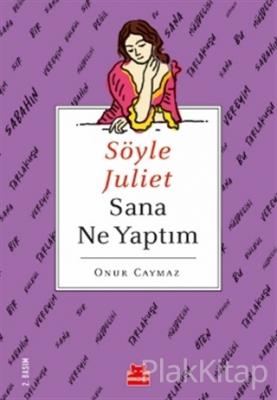Söyle Juliet Sana Ne Yaptım