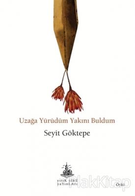 Uzağa Yürüdüm Yakını Buldum