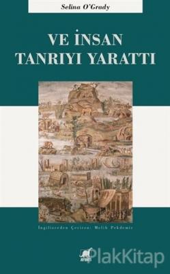 Ve İnsan Tanrı'yı Yarattı