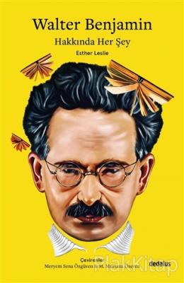 Walter Benjamin Hakkında Her Şey