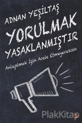Yorulmak Yasaklanmıştır