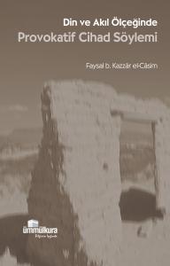 Din ve Akıl Ölçeğinde Provokatif Cihad Söylemi