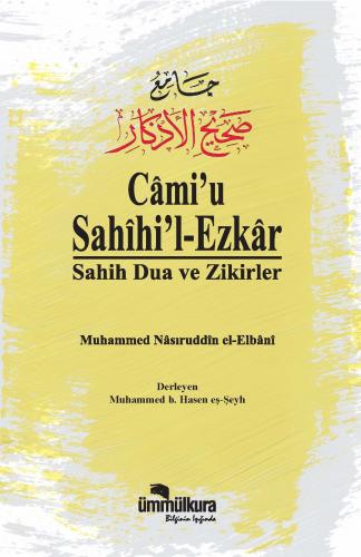 Câmi'u Sahîhi'l-Ezkar / Sahih Dua ve Zikirler Muhammed Nâsıruddin el-E