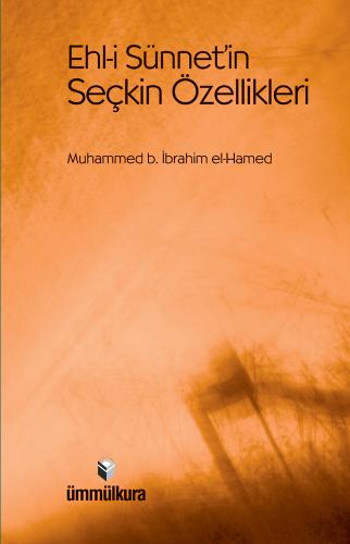 Ehl-i Sünnet'in Seçkin Özellikleri Muhammed b. İbrahim el-Hamed