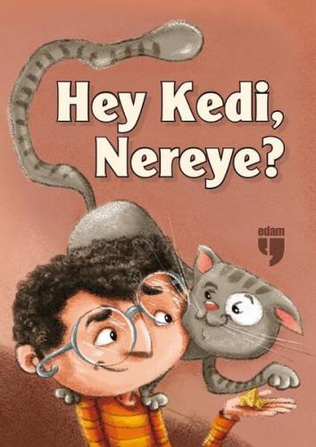 Edam Hey Kedi Nereye?