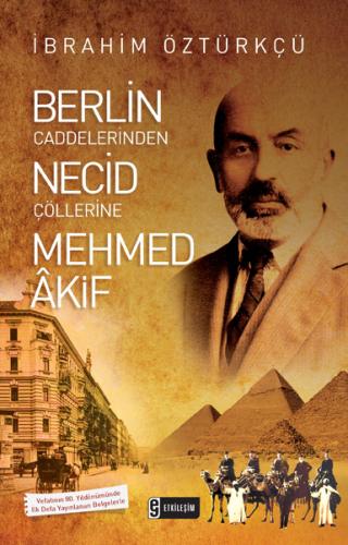 Etkileşim Berlin Caddelerinden Necid Çöllerine Mehmed Akif İbrahim Özt