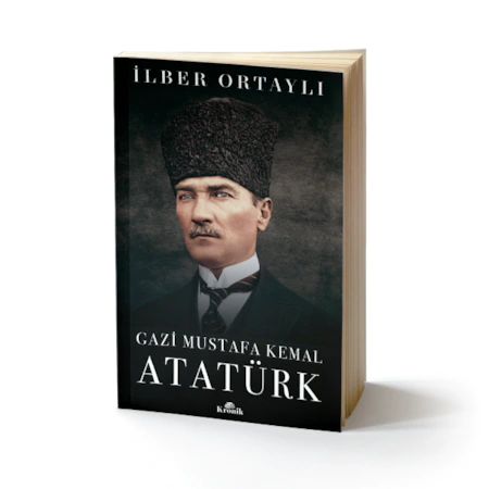 Kronik Gazi Mustafa Kemal Atatürk İlber Ortaylı