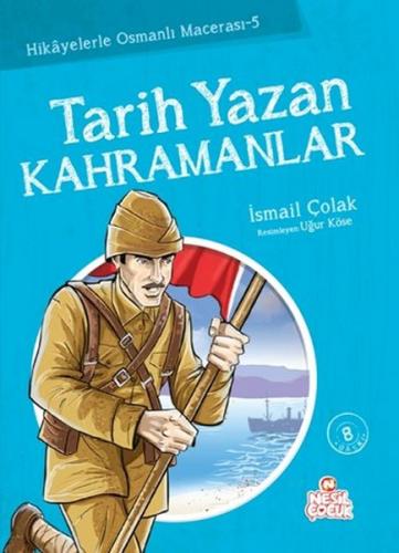 Nesil Çocuk Hikayelerle Osmanlı Macerası - 5 Tarih Yazan Kahramanlar