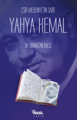Esir Medeniyetin Şairi Yahya Kemal Dr. Ramazan Balcı