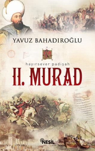 Nesil Hayırsever Padişah 2. Murad