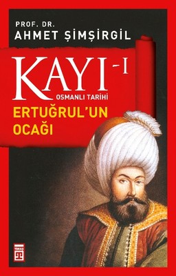 Timaş Kayı - I Osmanlı Tarihi Ertuğrul'un Ocağı %20 indirimli Ahmet Şi