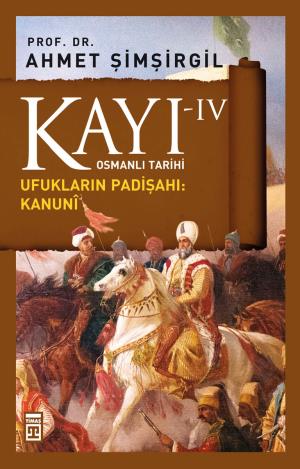 Timaş Kayı 4 Osmanlı Tarihi Ufukların Padişahı Kanuni
