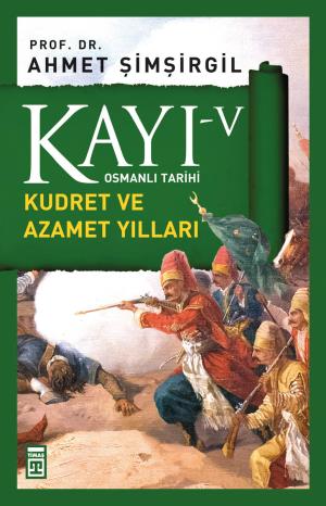 Timaş Kayı 5 Osmanlı Tarihi Kudret ve Azamet Yılları %20 indirimli Ahm