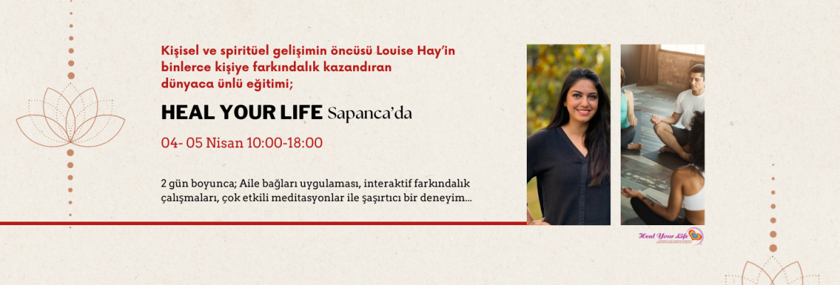 Louise Hay'in Dünyaca Ünlü Çalışması Heal Your Life, Tuğba Hakime Ayyıldız ile Sapanca'da