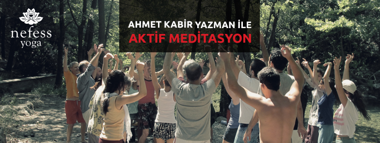 Ahmet Kabir Yazman ile Aktif Meditasyon