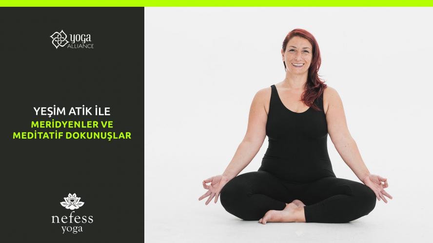 Yeşim Atik ile Meridyenler ve Meditatif Dokunuşlar