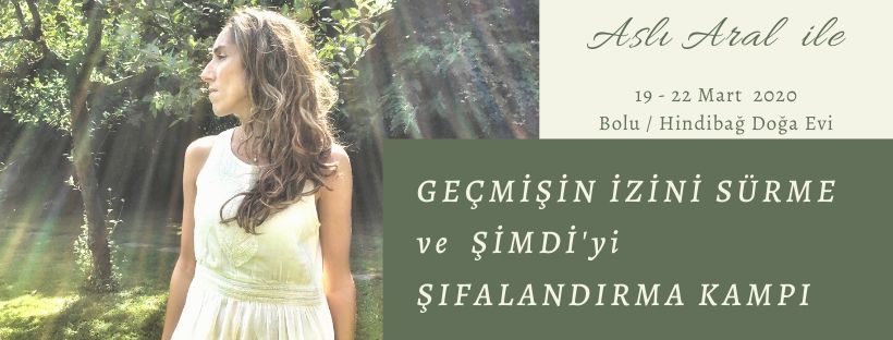 Geçmişin İzini Sürmek ve Şimdi'yi Şifalandırmak Kampı