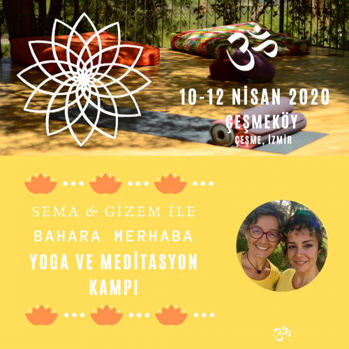 Sema ve Gizem ile Bahara Merhaba Yoga ve Meditasyon Kampı
