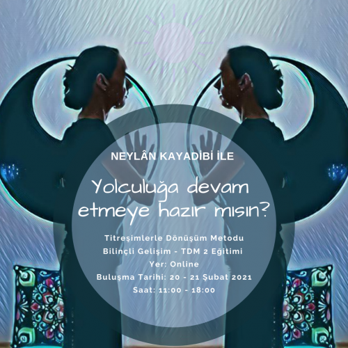 Neylan Kayadibi ile Titreşimlerle Dönüşüm Metodu Bilinçli Gelişim(TDM2)