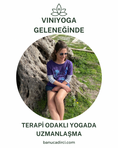 Banu Çadırcı ile Viniyoga Geleneğinde Terapi Odaklı Yogada Uzmanlaşma Programı