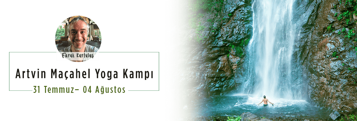 Faruk Kurtuluş ile Artvin Maçahel Yoga Kampı