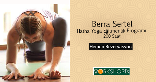 Berra Sertel ile Yoga Alliance onaylı 200 saatlik Hatha Yoga Eğitmenlik Programı