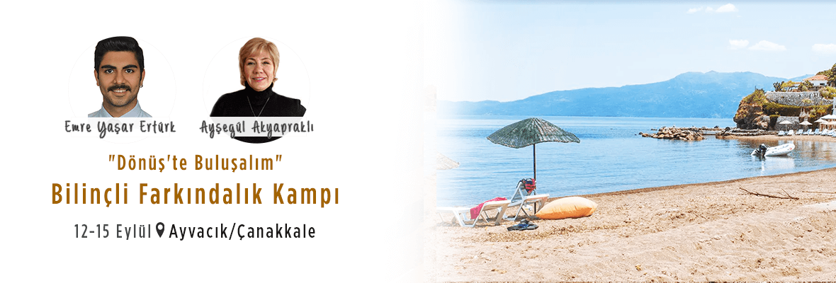 "Dönüş'te Buluşalım" Bilinçli Farkındalık Kampı