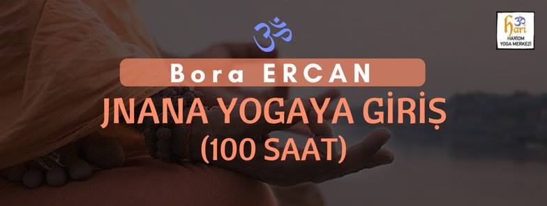 Bora Ercan İle Jnana Yoga (Bilgelik Yogası) İlk Buluşma