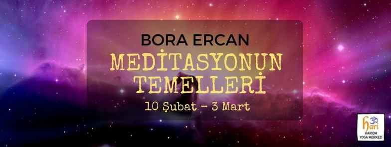 Bora Ercan ile Meditasyonun Temelleri