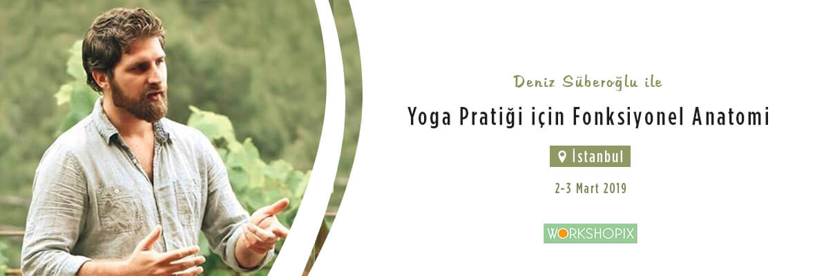 Deniz Süberoğlu ile Yoga Pratiği için Fonksiyonel Anatomi