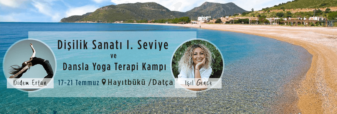 Dişilik Sanatı I. Seviye ve Dansla Yoga Terapi Kampı