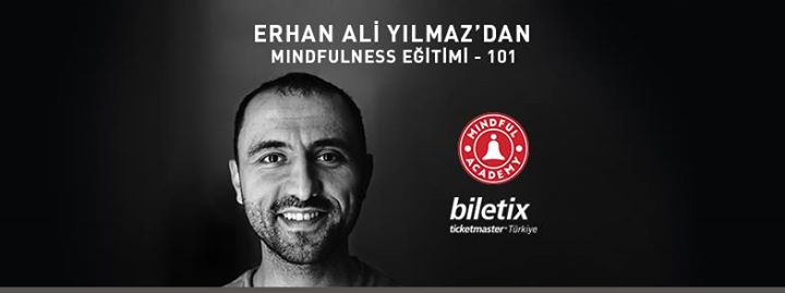 Erhan Ali Yılmaz'dan Mindfulness Eğitimi 101