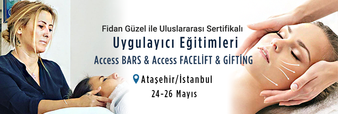 Hayallerinizin Ötesinde Bir Yaşam İçin Access Bars & Facelift Eğitimleri
