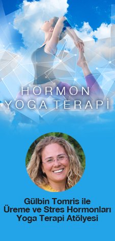 Gülbin Tomris ile Üreme ve Stres Hormonları Yoga Terapi Atölyesi