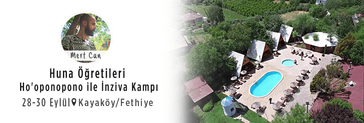 Huna Öğretileri Ho'oponopono ile Kentli Şaman Eğitim ve İnziva Kampı