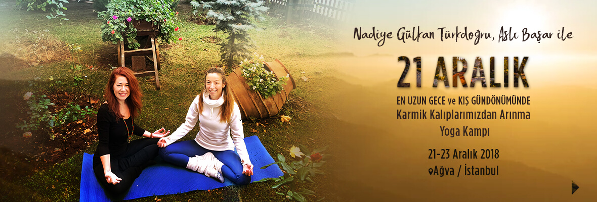 21 Aralık En Uzun Gece Kış Gündönümü’nde Karmik Kalıplarımızdan Arınma Yoga Kampı