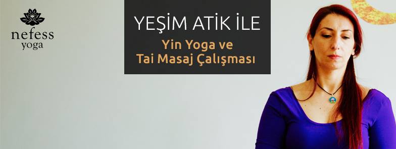 Yeşim Atik ile Yin Yoga ve Tai Masaj Çalışması