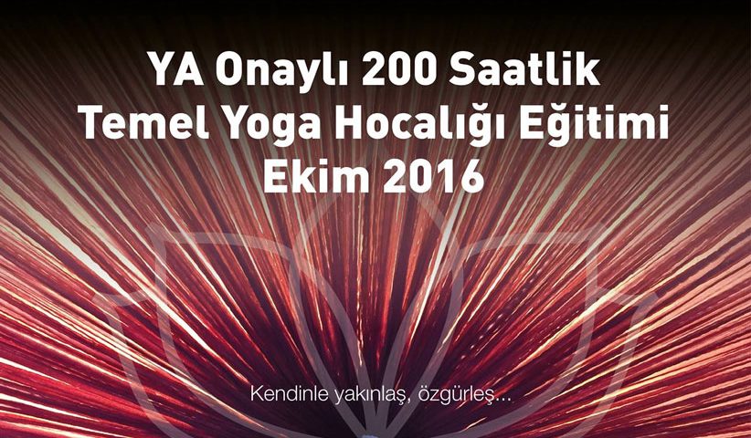 Ebru Burkut ve Seyhan Bana ile Yoga Alliance Onaylı 200 Saatlik Temel Yoga Hocalığı Eğitimi, Kasım 2016
