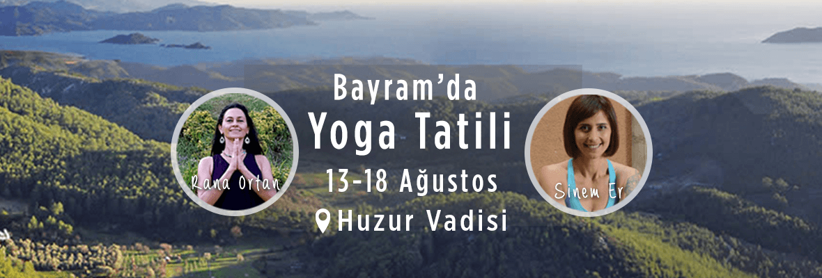 “Bayramda Yoga ile Tazelen” Rana Ortan ve Sinem Er ile Yoga Tatili