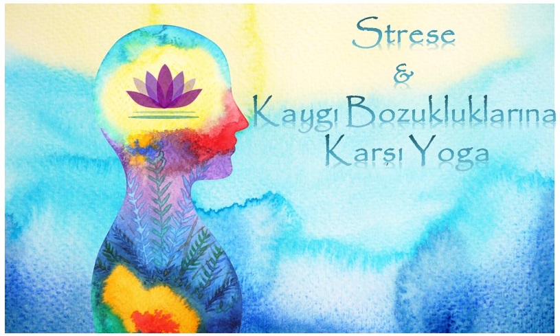 Strese & Kaygı Bozukluklarına Karşı Yoga