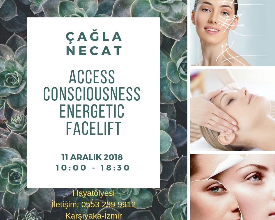 Çağla Necat ile Access Conscıousness Energetıc Facelıft (Enerjetik Yüz Germe ™)