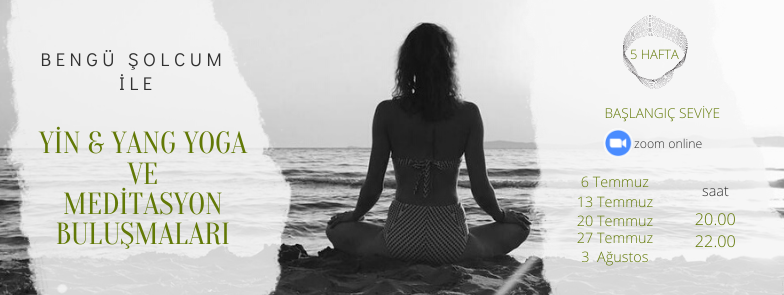 5 Hafta Boyunca  Yin & Yang Yoga ve Meditasyon Buluşmaları